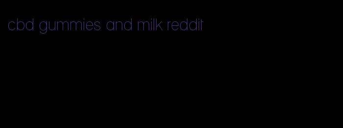 cbd gummies and milk reddit