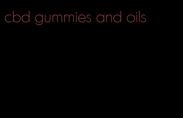 cbd gummies and oils