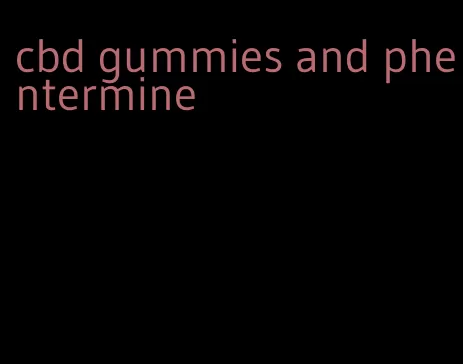 cbd gummies and phentermine