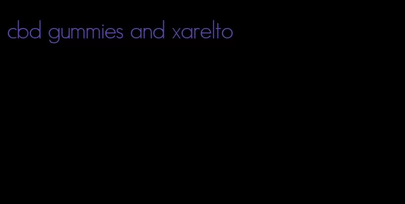 cbd gummies and xarelto