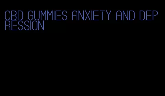 cbd gummies anxiety and depression