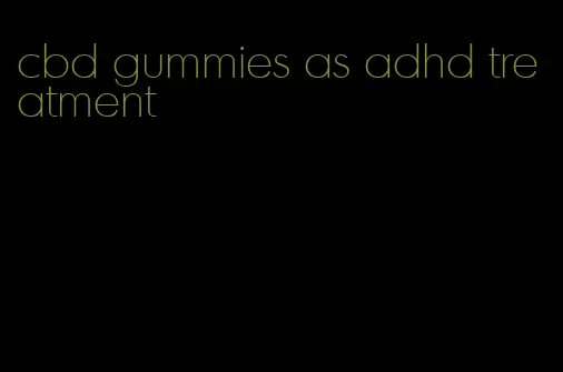 cbd gummies as adhd treatment