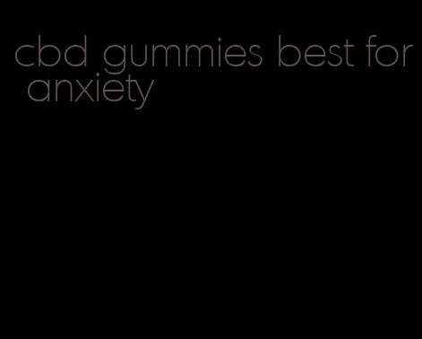 cbd gummies best for anxiety