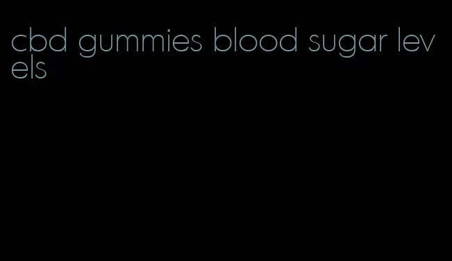 cbd gummies blood sugar levels