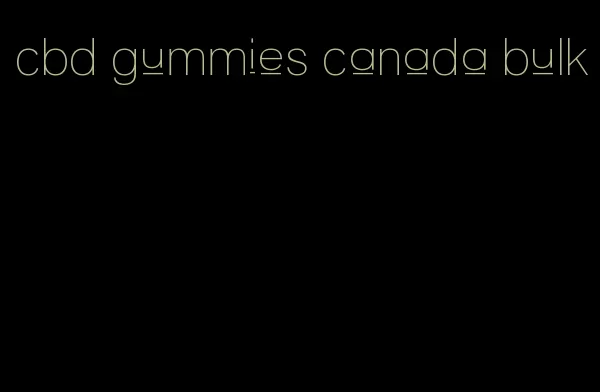 cbd gummies canada bulk