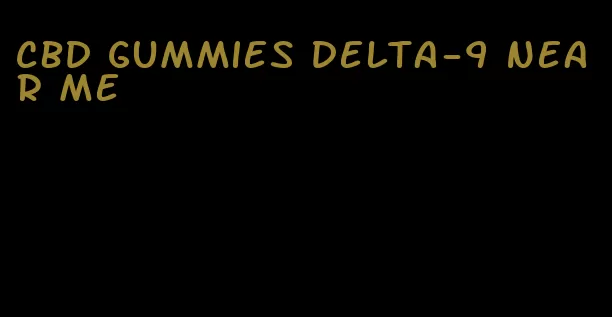 cbd gummies delta-9 near me