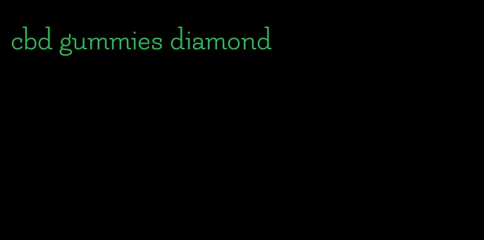 cbd gummies diamond