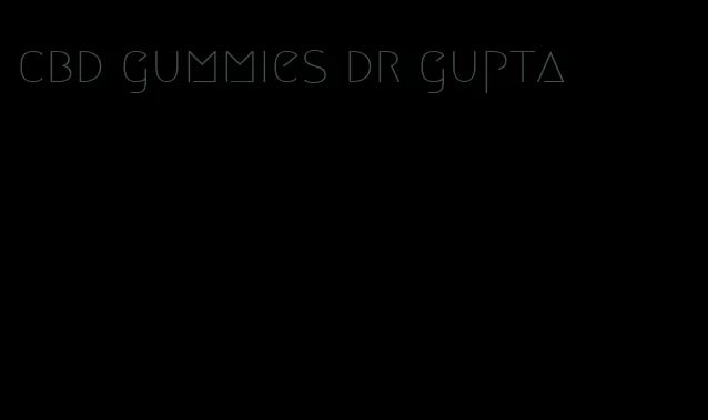 cbd gummies dr gupta