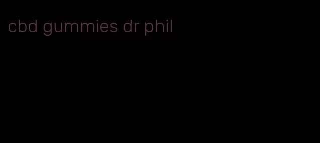 cbd gummies dr phil