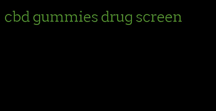 cbd gummies drug screen