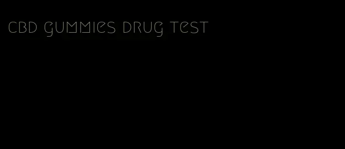 cbd gummies drug test