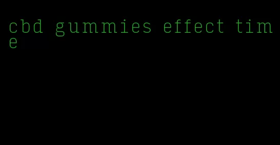 cbd gummies effect time