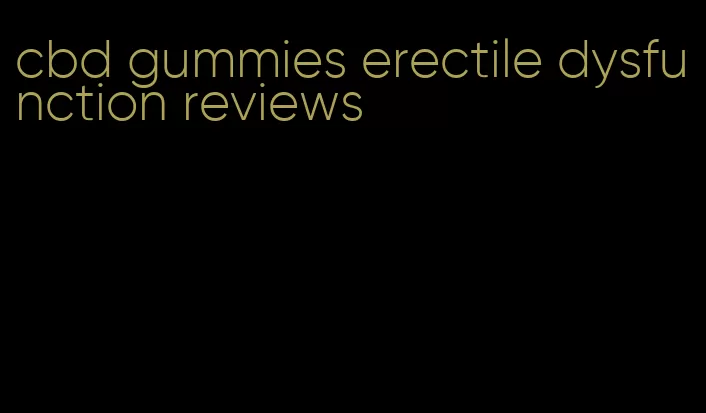 cbd gummies erectile dysfunction reviews