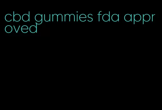 cbd gummies fda approved