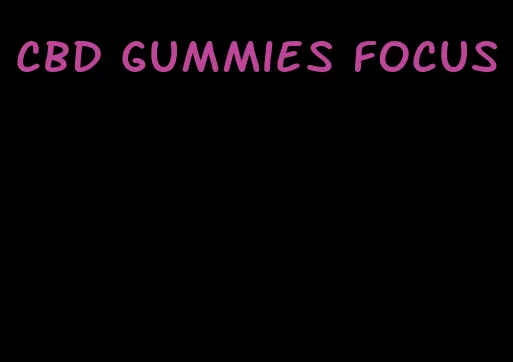 cbd gummies focus