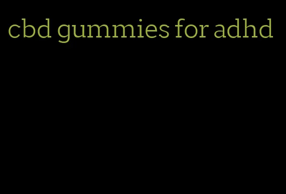 cbd gummies for adhd