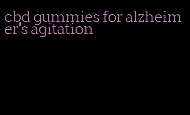 cbd gummies for alzheimer's agitation