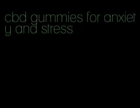 cbd gummies for anxiety and stress