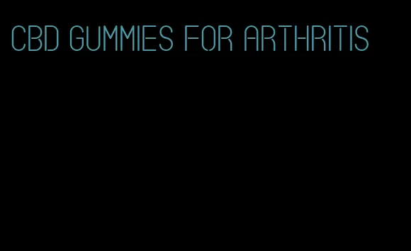 cbd gummies for arthritis