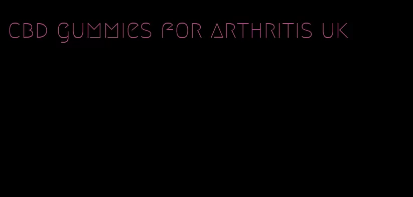 cbd gummies for arthritis uk