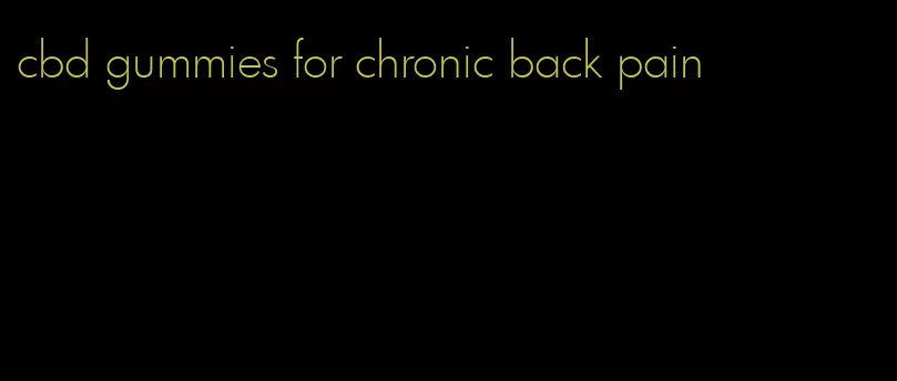 cbd gummies for chronic back pain