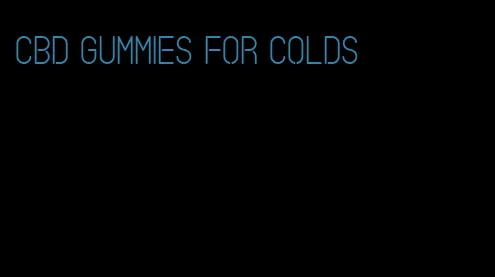 cbd gummies for colds