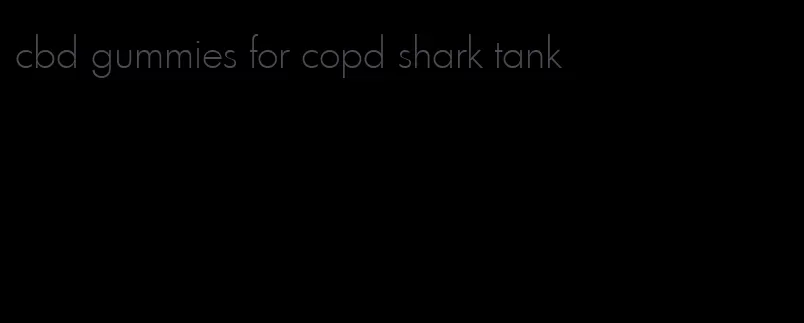 cbd gummies for copd shark tank