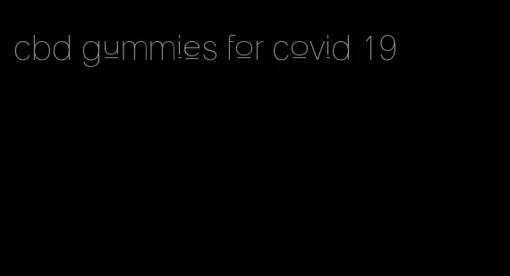 cbd gummies for covid 19