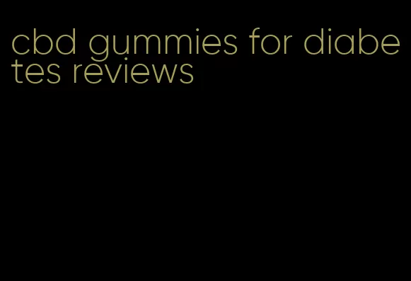 cbd gummies for diabetes reviews