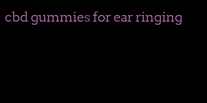 cbd gummies for ear ringing