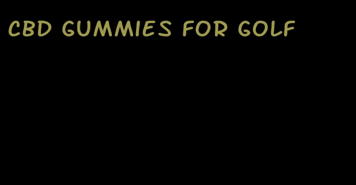 cbd gummies for golf