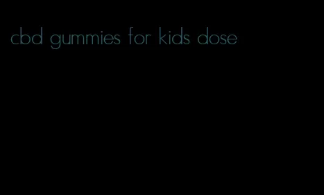 cbd gummies for kids dose