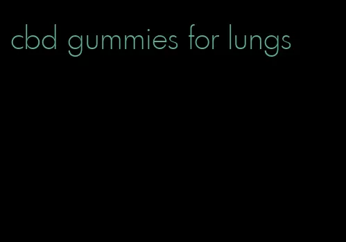 cbd gummies for lungs