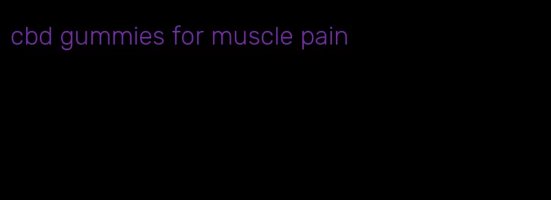 cbd gummies for muscle pain