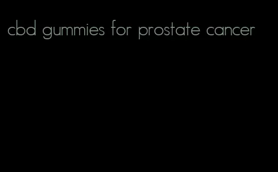 cbd gummies for prostate cancer