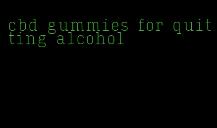 cbd gummies for quitting alcohol