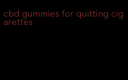 cbd gummies for quitting cigarettes