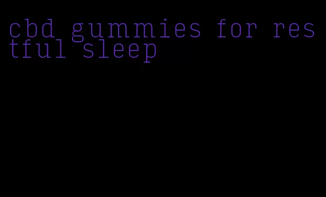 cbd gummies for restful sleep