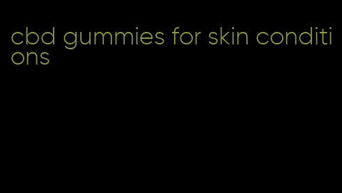 cbd gummies for skin conditions