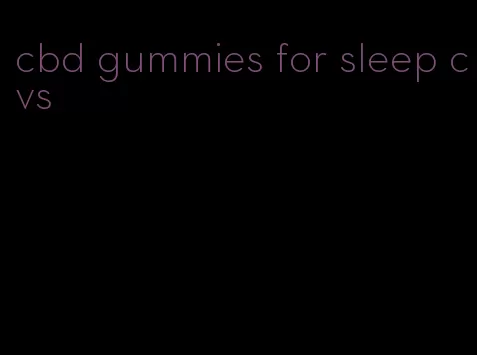 cbd gummies for sleep cvs