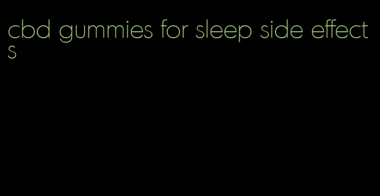 cbd gummies for sleep side effects