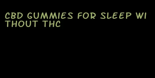 cbd gummies for sleep without thc