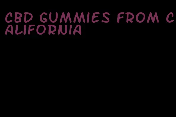 cbd gummies from california