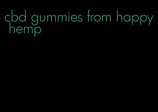 cbd gummies from happy hemp