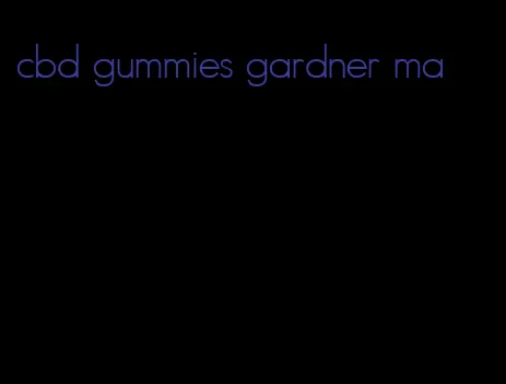 cbd gummies gardner ma