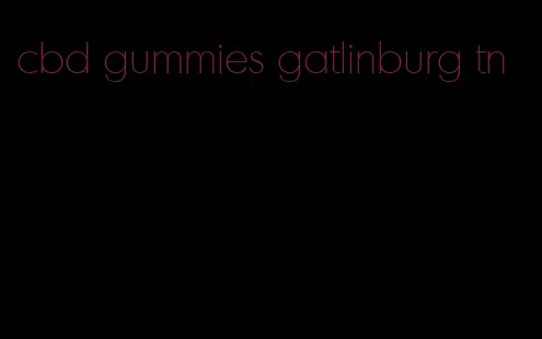 cbd gummies gatlinburg tn