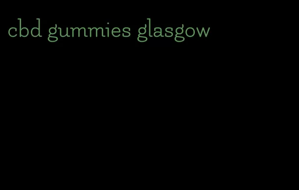 cbd gummies glasgow