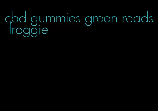 cbd gummies green roads froggie