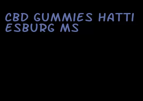 cbd gummies hattiesburg ms