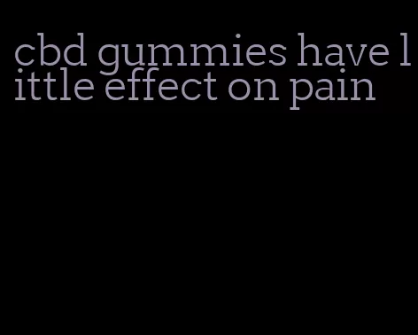 cbd gummies have little effect on pain